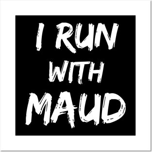 I Run With Maud Posters and Art